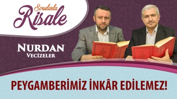 Peygamberimiz inkâr edilemez!