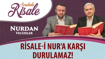 Risale-i Nur'a karşı durulamaz!