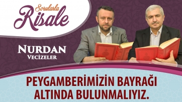 Peygamberimizin bayrağı altında bulunmalıyız.