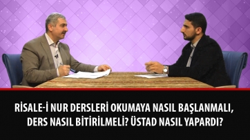 Risale-i Nur dersleri okumaya nasıl başlanmalı, ders nasıl bitirilmeli? Üstad nasıl yapardı?