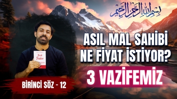 1. Söz, 12. Ders - Allah Nimetlerine Karşılık Ne İstiyor?