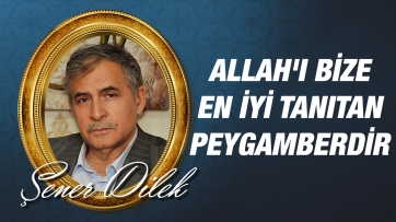 Allah'ı Bize En İyi Tanıtan Peygamberimizdir (asm).