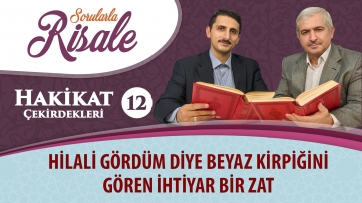 Hilali gördüm diye beyaz kirpiğini gören ihtiyar bir zat