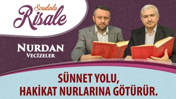 Sünnet yolu, hakikat nurlarına götürür.
