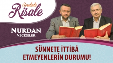 Sünnete ittibâ etmeyenlerin durumu!