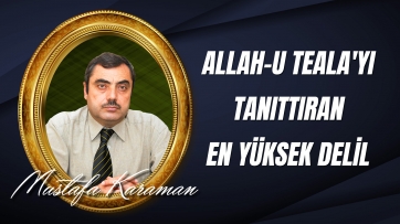 Allah-u Teala'yı Tanıttıran En Yüksek Delil Peygamberimiz