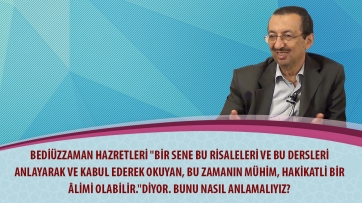 Bir sene Risaleleri anlayarak okuyanın âlim olunmasının izahı nasıldır?