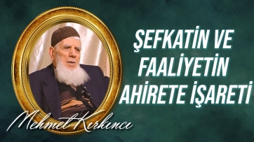 Şefkatin ve Faaliyetin Ahiret âlemine işareti