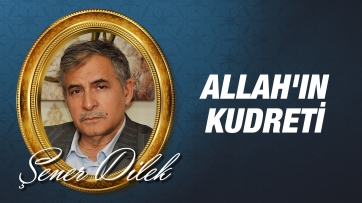 Allah'ın (c.c) Kudreti Karşısında Büyük - Küçük Birdir