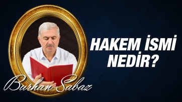 Hakem ismi nedir, varlıktaki tecellisi nasıldır?