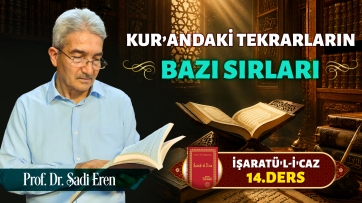 İşaratül-İcaz 14. Ders - Kur'andaki Tekrarların Bazı Sırları