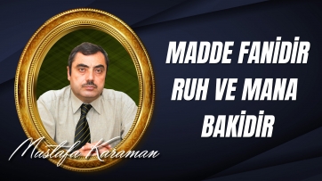 Hıfz ve muhafaza düsturunun ruhun bekası ile alakası...