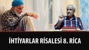İhtiyarlar Risalesi 8. Rica 