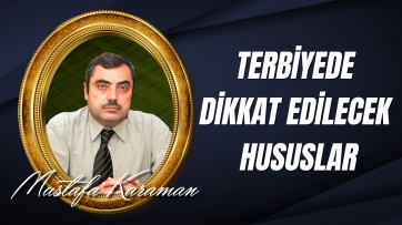 Terbiyede Dikkat Edilecek Hususlar 
