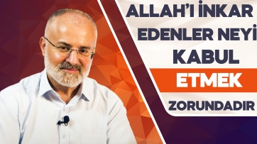 İnkarcılar Neyi Kabul Etmek Zorundadır? 