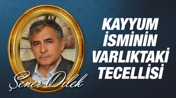 Kayyum İsminin Varlıktaki Tecellisi