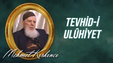 Tevhid-i ulûhiyet ve mâbudiyet nedir?