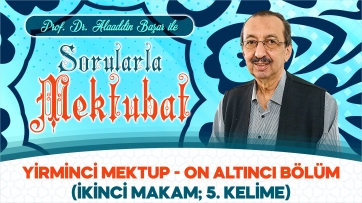 Sorularla Yirminci Mektup - 16. Bölüm