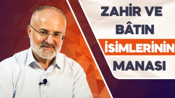 Zâhir ve Bâtın isimlerinin manası nedir?