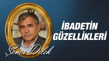 İbadetin Güzellikleri Bayram, Cuma ve Cemaatle Kılınan Namazlardaki Bir Güzellik