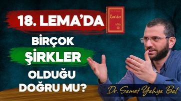 18. Lema’daki Şirk İddilarına cevaplar