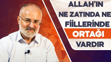 Allah'ın şeriki yoktur!
