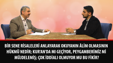 Bir sene Risaleleri anlayarak okuyanın âlim olmasının hükmü nedir; Kur'an'da mı geçiyor, Peygamberimiz mi müjdelemiş; çok iddialı olmuyor mu bu fikir?