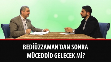 Bediüzzaman'dan Sonra Müceddid Gelecek mi?