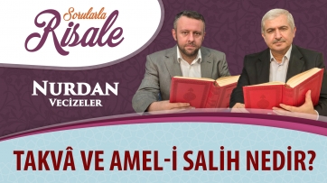 Takvâ ve amel-i salih nedir?