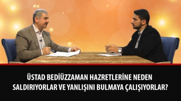 Üstad Bediüzzaman Hazretlerine neden saldırıyorlar ve yanlışını bulmaya çalışıyorlar?