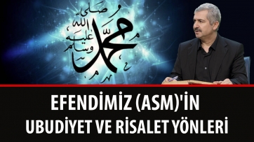 Efendimizin (asm) risalet ve ubudiyet yönleri!