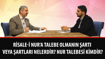 Risale-i Nur'a talebe olmanın şartı veya şartları nelerdir? Nur talebesi kimdir?