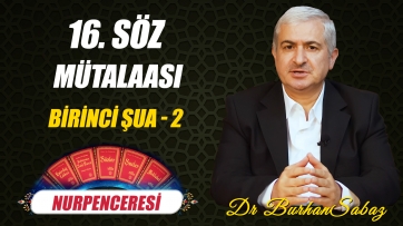 16. Söz - Birinci Şua 2. Ders