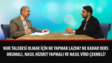 Nur talebesi olmak için ne yapmak lazım? Ne kadar ders okumalı, nasıl hizmet yapmalı ve nasıl vird çekmeli?