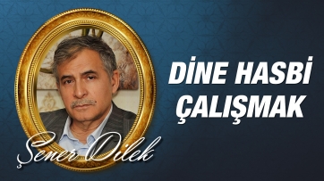 Dine Hasbi Çalışmak ve Musibetlere Sabır