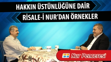 Hakkın üstünlüğüne dair Risale-i Nur’dan örnekler