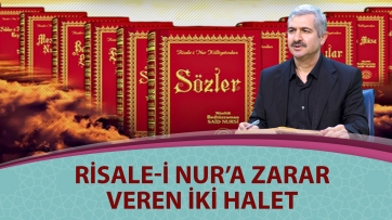 Risale-i Nur'a zarar veren iki halet