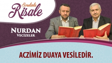 Aczimiz duaya vesiledir.