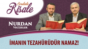 İmanın tezahürüdür namaz!