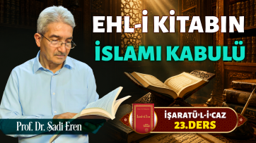 İşaratül-İcaz 23. Ders - Ehl-i kitabın İslamı kabulü