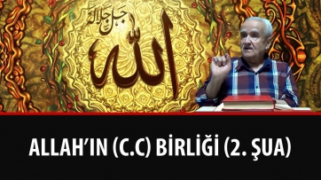 Allah’ın (c.c) Birliği (2. Şua) 