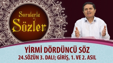 24.Sözün 3. Dalı; Giriş, 1. ve 2. Asıl