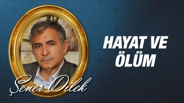 Hayat ve Ölüm