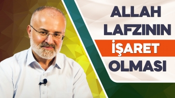 Allah Lafzının aynî sıfatlara işaret olması!