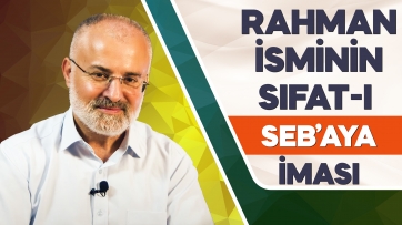 Er-Rahman isminin sıfat-ı seb'aya olan iması!