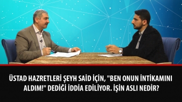 Üstad Hazretleri Şeyh Said için,
