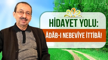 Hidayet yolu: Âdâb-ı Nebevîye ittibâ!