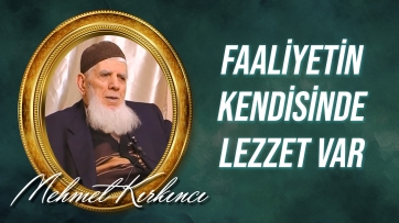 Faaliyetin Kendisinde Lezzet Var...	