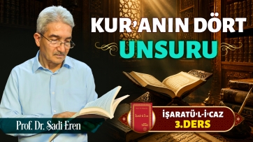 İşaratül-İcaz 3. Ders - Kur'anın 4 Unsuru