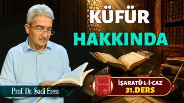 İşaratül-İcaz 31. Ders - Küfür hakkında sorular cevaplar